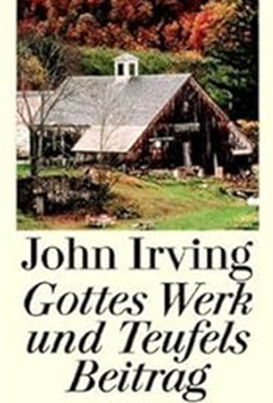 John Irving - Gottes Werk und Teufels Beitrag